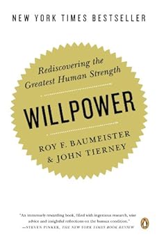 Willpower: Rediscovering the Greatest Human Strength