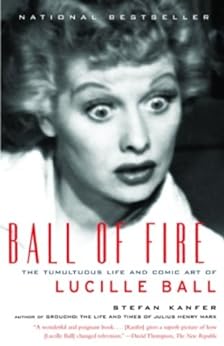 Ball of Fire: The Tumultuous Life and Comic Art of Lucille Ball