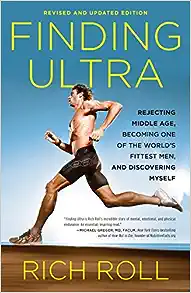 Finding Ultra, Revised and Updated Edition: Rejecting Middle Age, Becoming One of the World's Fittest Men, and Discovering Myself