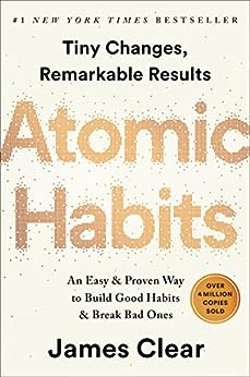 Atomic Habits: An Easy & Proven Way to Build Good Habits & Break Bad Ones