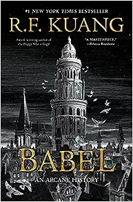 Babel: Or the Necessity of Violence: An Arcane History of the Oxford Translators' Revolution