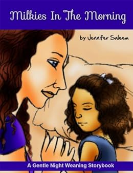 Milkies In The Morning: A Gentle Nightweaning Storybook