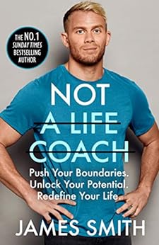 Not a Life Coach: Are You Ready to Change Your Life? From the Sunday Times No.1 Bestselling Author: Push Your Boundaries. Unlock Your Potential. Redefine Your Life.