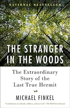 The Stranger in the Woods: The Extraordinary Story of the Last True Hermit